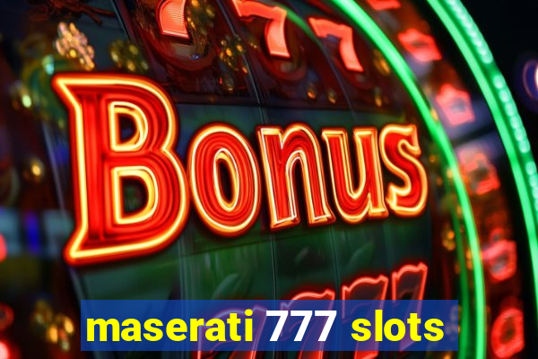 maserati 777 slots